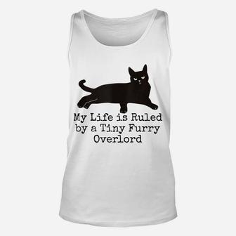 My Life Is Ruled By A Tiny Furry Overlord Funny Cat Lovers Unisex Tank Top | Crazezy