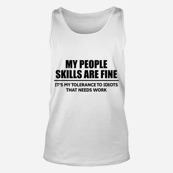 My People Skills Are Fine It's My Tolerance To Idiots That Unisex Tank Top | Crazezy