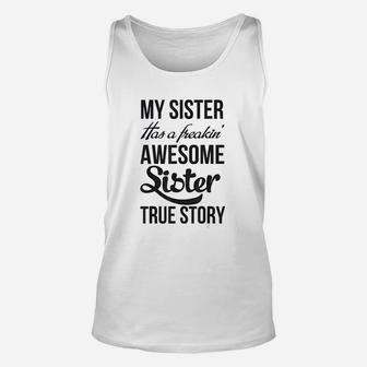 My Sister Has A Freakin Awesome Sister Unisex Tank Top | Crazezy AU