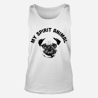 My Spirit Animal Pug - Funny Dog Mom And Dog Dad Unisex Tank Top | Crazezy AU