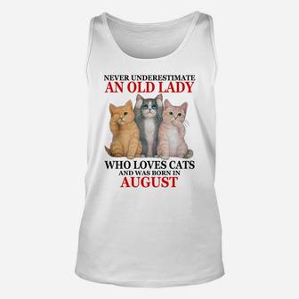 Never Underestimate An Old Lady Who Loves Cats - August Sweatshirt Unisex Tank Top | Crazezy UK