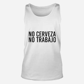 No Cerveza No Trabajo Funny Spanish Beer Gift Idea Unisex Tank Top - Thegiftio