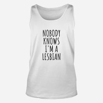 Nobody Knows Im A Lesbian Unisex Tank Top | Crazezy CA