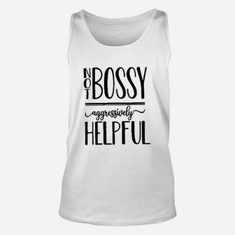 Not Bossy Aggressively Helpful Unisex Tank Top | Crazezy
