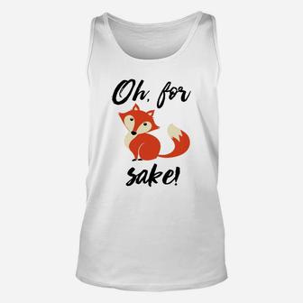 Oh For Fox Sake T-shirt Unisex Tank Top - Thegiftio UK