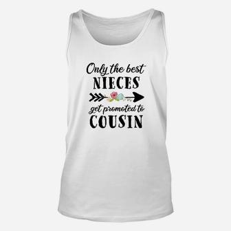 Only The Best Nieces Get Promoted To Cousin Unisex Tank Top | Crazezy UK