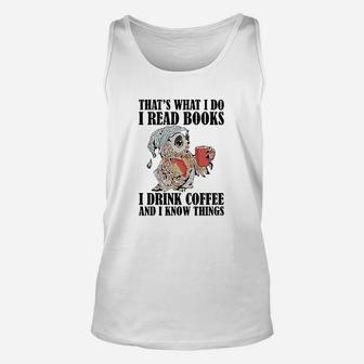 Owl Thats What I Do I Read Books I Drink Coffee And I Know Things Unisex Tank Top | Crazezy CA