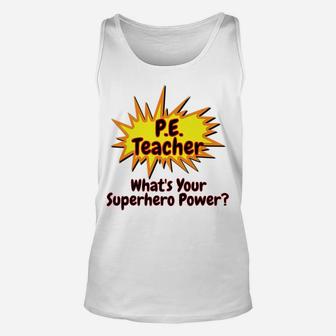 P E Teacher Whats Your Superhero Power Unisex Tank Top | Crazezy UK