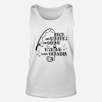 Pack My Diapers I Am Going Fishing With Grandpa Unisex Tank Top | Crazezy CA