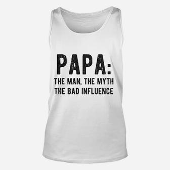 Papa The Man The Myth The Bad Influence Unisex Tank Top | Crazezy CA