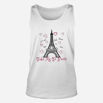 Paris Eiffel Tower Take Me To Paris Unisex Tank Top | Crazezy CA