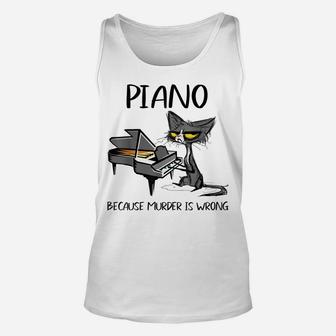 Piano Because Murder Is Wrong-Best Gift Ideas For Cat Lovers Unisex Tank Top | Crazezy CA