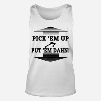 Pick Em Up Put Em Dahn Unisex Tank Top | Crazezy DE