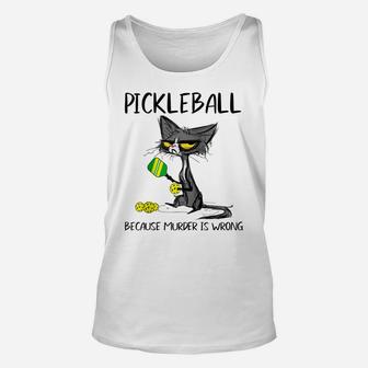 Pickleball Because Murder Is Wrong-Gift Ideas For Cat Lovers Raglan Baseball Tee Unisex Tank Top | Crazezy