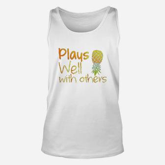 Plays Well With Others Pineapple Life Style Gift Unisex Tank Top | Crazezy