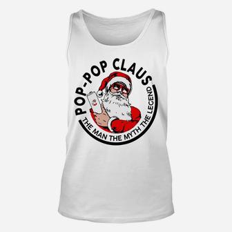 Pop-Pop Claus Christmas - The Man The Myth The Legend Sweatshirt Unisex Tank Top | Crazezy