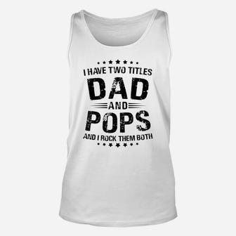 Pops Gift I Have Two Titles Dad And Pops Unisex Tank Top | Crazezy CA
