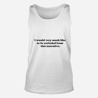 Poster Foundry I Would Like To Be Excluded From This Narrative Unisex Tank Top | Crazezy DE