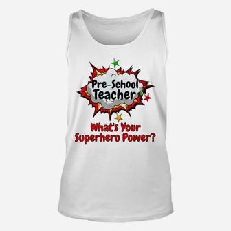 Pre-School Teacher What's Your Superhero Power School Shirt Unisex Tank Top | Crazezy AU