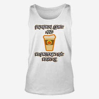 Pumpkin Spice Reproductive Rights Pro Choice Feminist Rights Unisex Tank Top | Crazezy