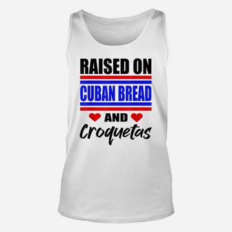 Raised On Cuban Bread And Croquetas Funny Hispanic Heritage Unisex Tank Top | Crazezy