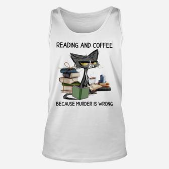 Reading And Coffee Because Murder Is Wrong Cat Coffee & Book Unisex Tank Top | Crazezy