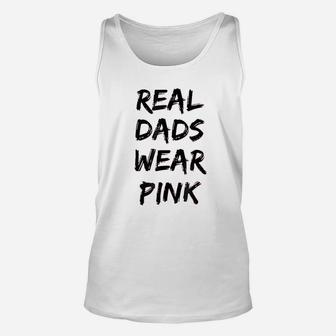 Real Dads Wear Pink Funny Unisex Tank Top | Crazezy