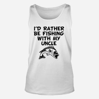 Really Awesome Id Rather Be Fishing With My Uncle Funny Unisex Tank Top | Crazezy