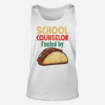 School Counselor Shirt Counseling Job Fueled Tacos Gift Unisex Tank Top | Crazezy DE