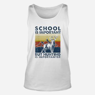School Is Important But Hunting Is Importanter Unisex Tank Top | Crazezy