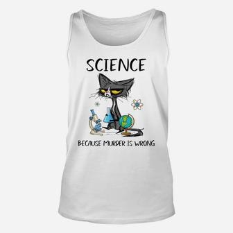 Science Because Murder Is Wrong Funny Cat Unisex Tank Top | Crazezy
