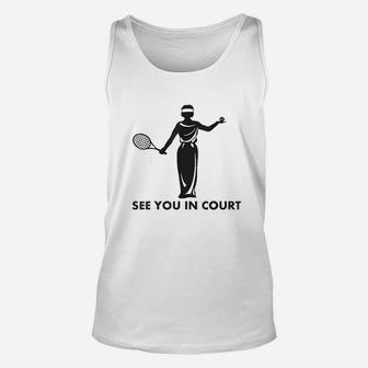 See You In Court Tennis Unisex Tank Top | Crazezy