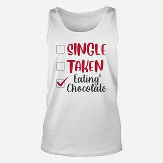 Single Taken Eating Chocolate Valentines Day Gift Happy Valentines Day Unisex Tank Top - Seseable