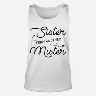 Sister From Another Mister Funny Best Friend Women Tee Shirt Unisex Tank Top | Crazezy
