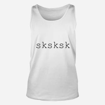 Sksksk Internet Slang Meme Quote Unisex Tank Top - Thegiftio UK