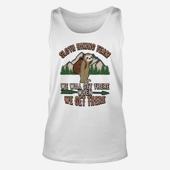 Sloth Hiking Team Shirt We'll Get There When We Get Unisex Tank Top | Crazezy