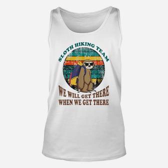 Sloth Hiking Team Tshirt We Will Get There When We Get There Unisex Tank Top | Crazezy CA