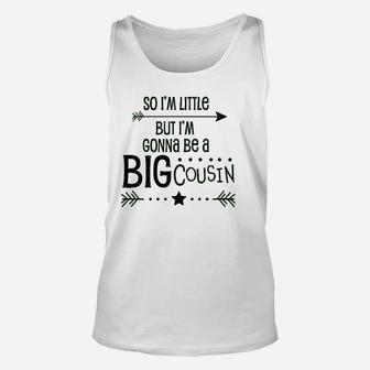 So I Am Little But I Am Gonna Be A Big Cousin Unisex Tank Top | Crazezy CA