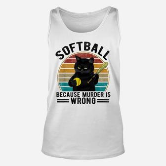 Softball Because Murder Is Wrong-Best Shirt Ideas Cat Lovers Unisex Tank Top | Crazezy CA