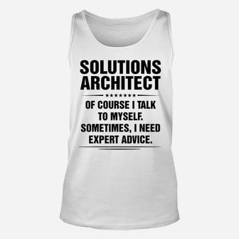 Solutions Architect I Need Expert Advice Funny Job Titles Unisex Tank Top | Crazezy