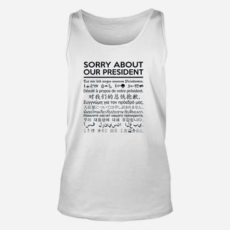Sorry About Our Presdent Multiple Language Unisex Tank Top | Crazezy