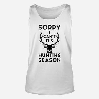 Sorry I Can't It's Hunting Season Funny Deer Hunters Gift Unisex Tank Top | Crazezy