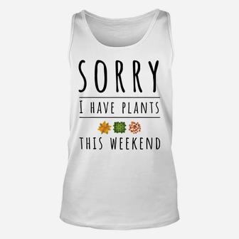 Sorry I Have Plants This Weekend Crazy Plant Lady Unisex Tank Top | Crazezy
