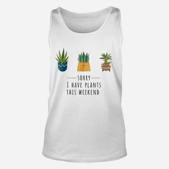 Sorry I Have Plants This Weekend Plant Lover Gardening Unisex Tank Top | Crazezy DE