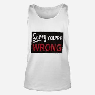 Sorry You Are Wrong Unisex Tank Top | Crazezy DE