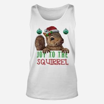 Squirrel Christmas Xmas Holiday Gifts Joy To The Squirrel Sweatshirt Unisex Tank Top | Crazezy