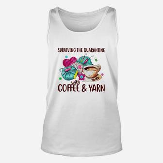 Surviving The Quarantine With Coffee And Yarn Unisex Tank Top - Thegiftio UK