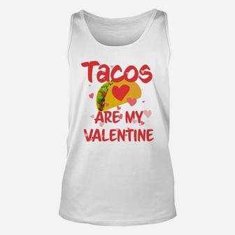 Tacos Are My Valentine Funny Valentines Day Unisex Tank Top - Thegiftio UK