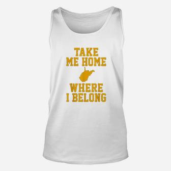 Take Me Home Wv Mountain Lovers Belong In Wv Unisex Tank Top | Crazezy
