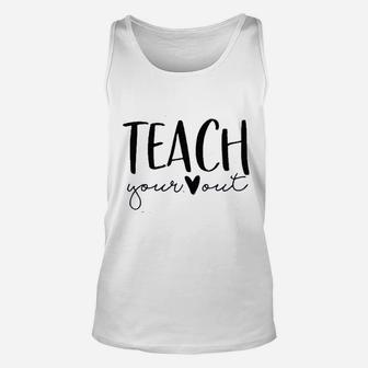 Teach Your Out Teachers Day Unisex Tank Top | Crazezy AU